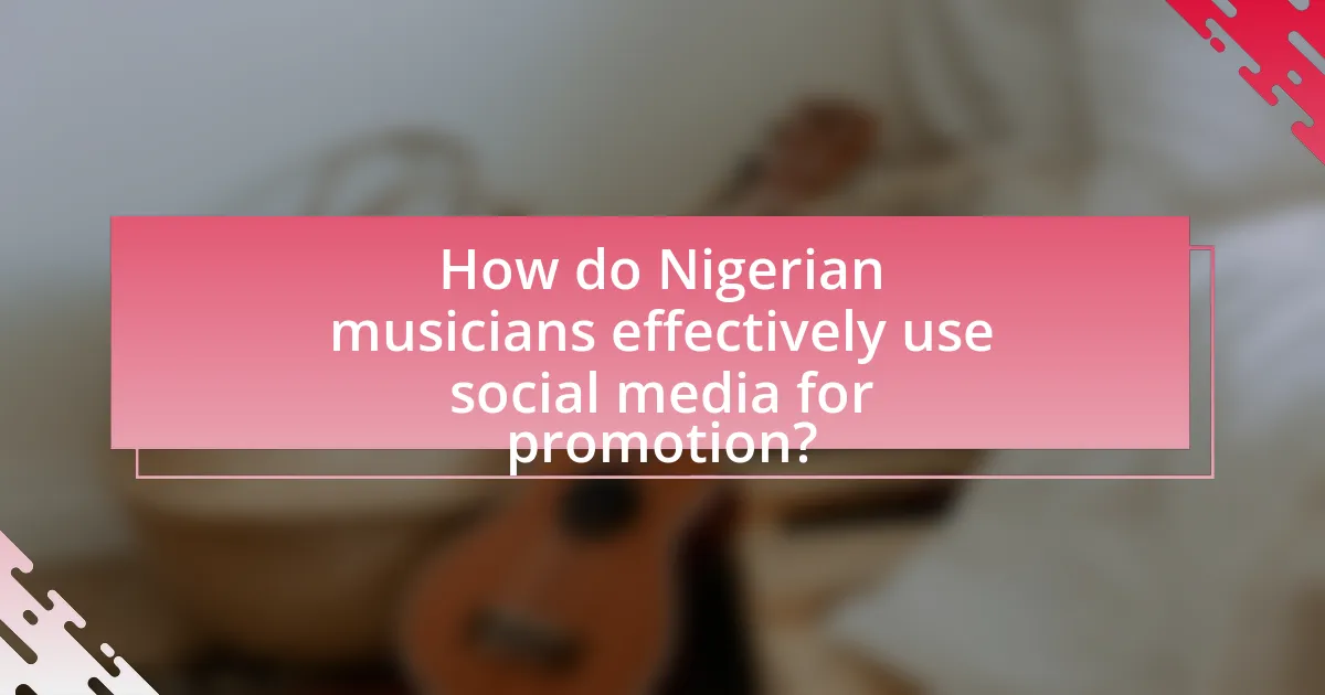 How do Nigerian musicians effectively use social media for promotion?