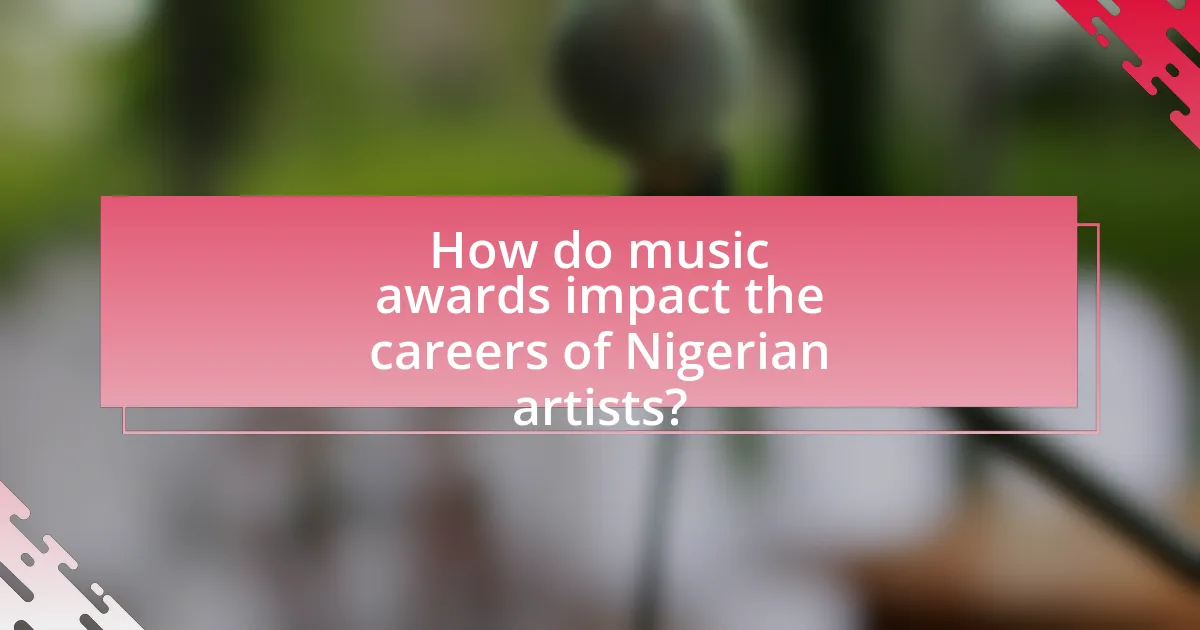 How do music awards impact the careers of Nigerian artists?
