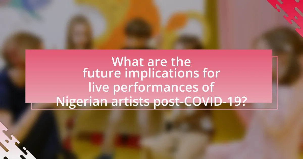 What are the future implications for live performances of Nigerian artists post-COVID-19?