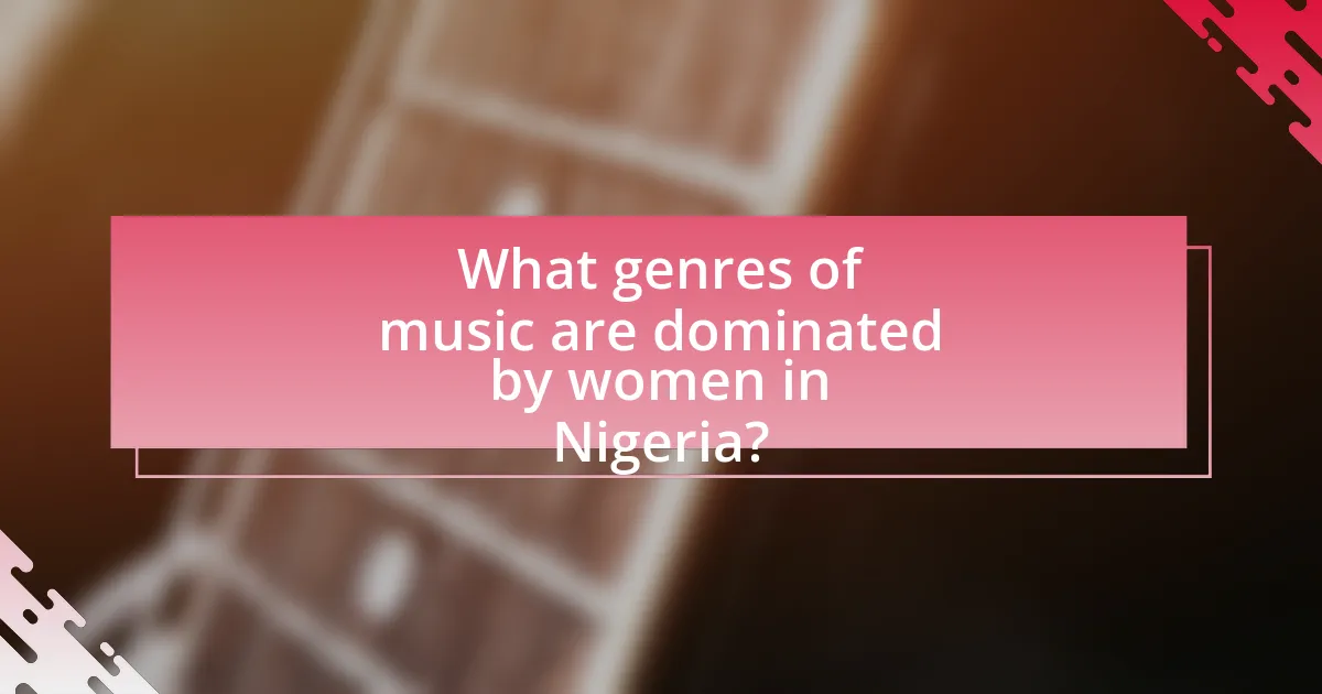 What genres of music are dominated by women in Nigeria?