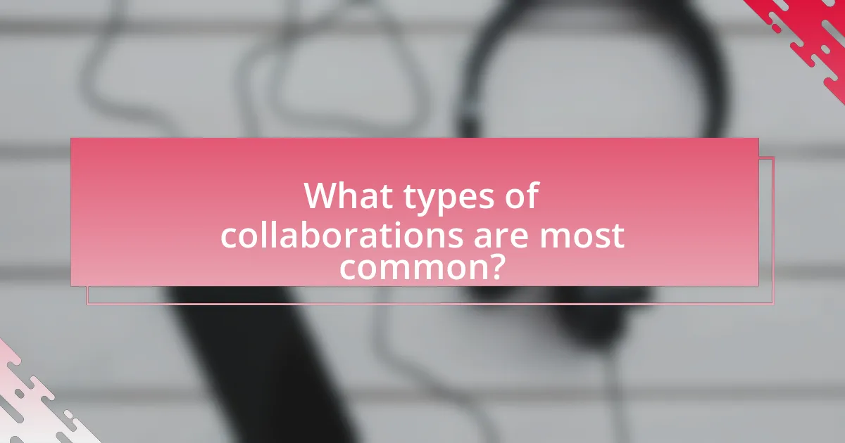 What types of collaborations are most common?